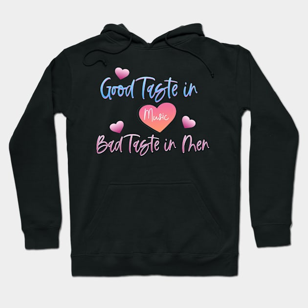 Good Taste in Music Bad Taste in Men, Funny Sarcasm Hoodie by mansoury